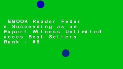 EBOOK Reader Feder s Succeeding as an Expert Witness Unlimited acces Best Sellers Rank : #5