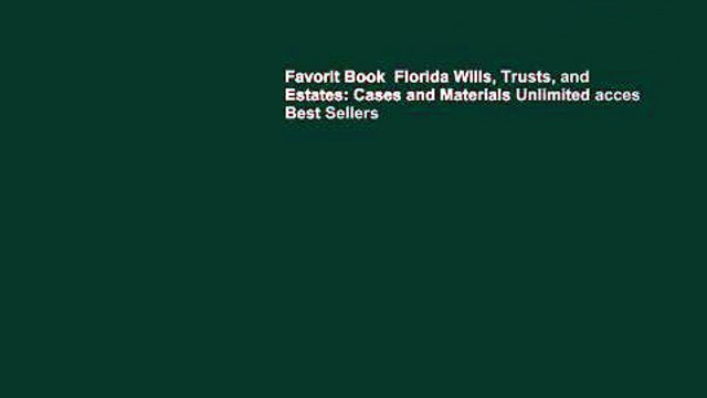 Favorit Book Florida Wills, Trusts, and Estates: Cases and Materials Unlimited acces Best Sellers
