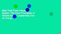 New Trial From Values to Action: The Four Principles of Values-based Leadership free of charge