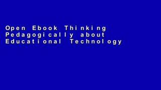Open Ebook Thinking Pedagogically about Educational Technology Trends: Prioritizing teaching and