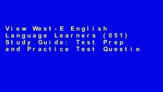 View West-E English Language Learners (051) Study Guide: Test Prep and Practice Test Questions for