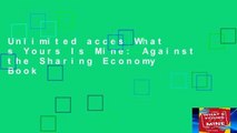 Unlimited acces What s Yours Is Mine: Against the Sharing Economy Book