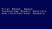 Trial Ebook  Space Technology Export Controls and International Cooperation in Outer Space (Space