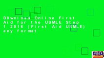 D0wnload Online First Aid for the USMLE Step 1 2016 (First Aid USMLE) any format