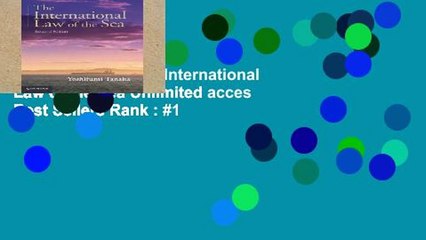 Popular Book  The International Law of the Sea Unlimited acces Best Sellers Rank : #1