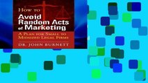 Get Trial How to Avoid Random Acts of Marketing: A Plan for Small to Midsized Legal Firms For Kindle