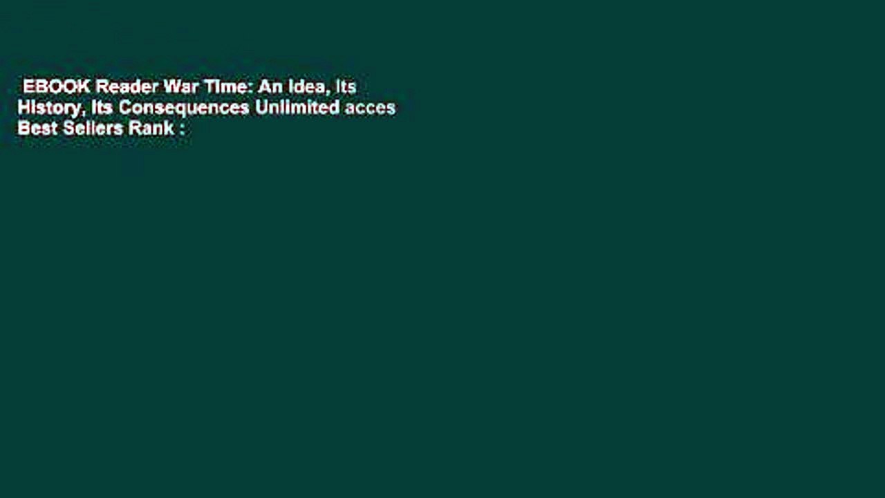 EBOOK Reader War Time: An Idea, Its History, Its Consequences Unlimited acces Best Sellers Rank :