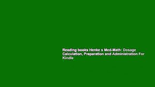 Reading books Henke s Med-Math: Dosage Calculation, Preparation and Administration For Kindle