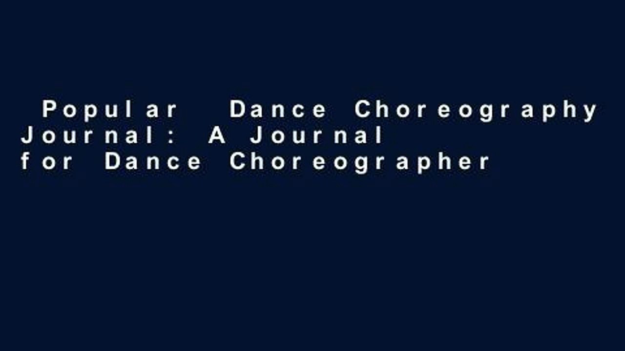 Popular Dance Choreography Journal A Journal for Dance Choreographers