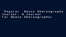 Popular  Dance Choreography Journal: A Journal for Dance Choreographers, Teachers   Dancers- 6x9
