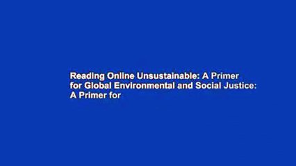 Reading Online Unsustainable: A Primer for Global Environmental and Social Justice: A Primer for