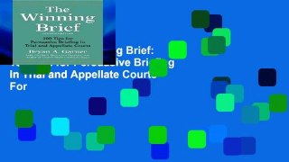 Full Trial The Winning Brief: 100 Tips for Persuasive Briefing in Trial and Appellate Courts For
