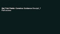 Get Trial Fields: Construc Guidance Discipli_7 Full access