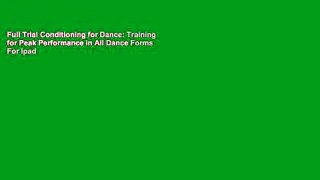 Full Trial Conditioning for Dance: Training for Peak Performance in All Dance Forms For Ipad