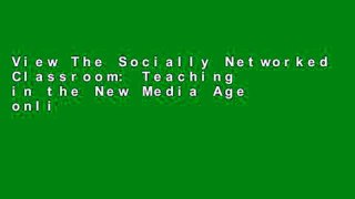View The Socially Networked Classroom: Teaching in the New Media Age online