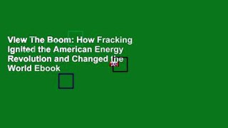 View The Boom: How Fracking Ignited the American Energy Revolution and Changed the World Ebook