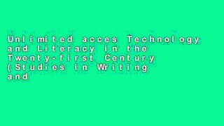 Unlimited acces Technology and Literacy in the Twenty-first Century (Studies in Writing and