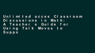 Unlimited acces Classroom Discussions in Math: A Teacher s Guide for Using Talk Moves to Support