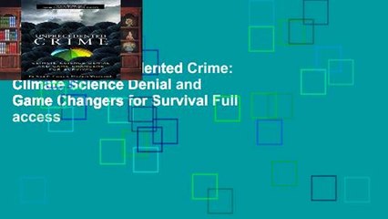 Full Trial Unprecedented Crime: Climate Science Denial and Game Changers for Survival Full access
