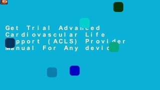 Get Trial Advanced Cardiovascular Life Support (ACLS) Provider Manual For Any device