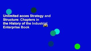 Unlimited acces Strategy and Structure: Chapters in the History of the Industrial Enterprise Book