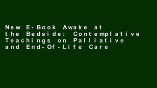 New E-Book Awake at the Bedside: Contemplative Teachings on Palliative and End-Of-Life Care Full