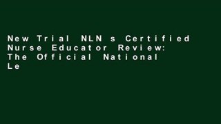 New Trial NLN s Certified Nurse Educator Review: The Official National League for Nursing Guide