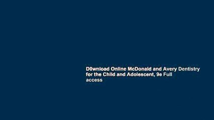 D0wnload Online McDonald and Avery Dentistry for the Child and Adolescent, 9e Full access
