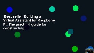 Best seller  Building a Virtual Assistant for Raspberry Pi: The practical guide for constructing