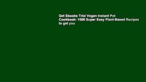 Get Ebooks Trial Vegan Instant Pot Cookbook: 1000 Super Easy Plant-Based Recipes to get you