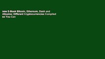 new E-Book Bitcoin, Ethereum, Dash and Altcoins: Different Cryptocurrencies Compiled so You Can