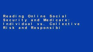 Reading Online Social Security and Medicare: Individual vs. Collective Risk and Responsibility: