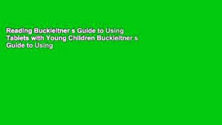 Reading Buckleitner s Guide to Using Tablets with Young Children Buckleitner s Guide to Using