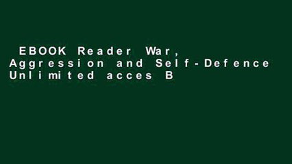 EBOOK Reader War, Aggression and Self-Defence Unlimited acces Best Sellers Rank : #1