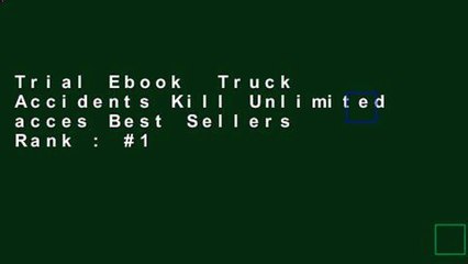 Trial Ebook  Truck Accidents Kill Unlimited acces Best Sellers Rank : #1