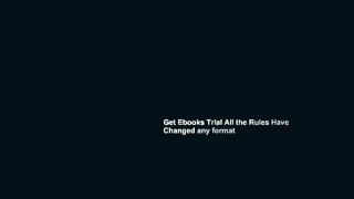 Get Ebooks Trial All the Rules Have Changed any format