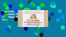 Best E-book Clean Protein: The Revolution That Will Reshape Your Body, Boost Your Energy--And Save