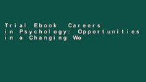 Trial Ebook  Careers in Psychology: Opportunities in a Changing World (Psy 477 Preparation for