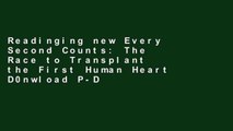 Readinging new Every Second Counts: The Race to Transplant the First Human Heart D0nwload P-DF