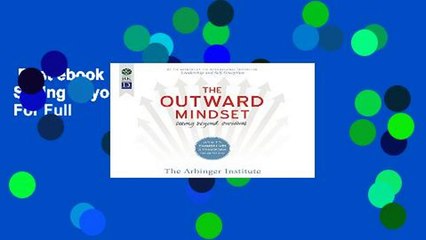 Best ebook  The Outward Mindset: Seeing Beyond Ourselves  For Full