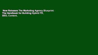 New Releases The Marketing Agency Blueprint: The Handbook for Building Hybrid PR, SEO, Content,