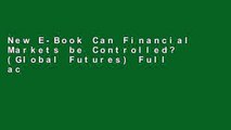 New E-Book Can Financial Markets be Controlled? (Global Futures) Full access