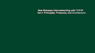 New Releases Internetworking with TCP/IP Vol.1: Principles, Protocols, and Architecture: