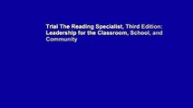 Trial The Reading Specialist, Third Edition: Leadership for the Classroom, School, and Community