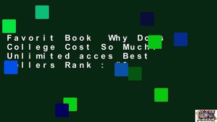Favorit Book  Why Does College Cost So Much? Unlimited acces Best Sellers Rank : #3