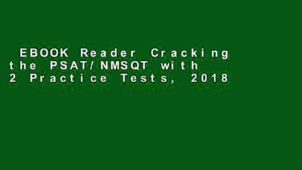 EBOOK Reader Cracking the PSAT/NMSQT with 2 Practice Tests, 2018 Edition (College Test