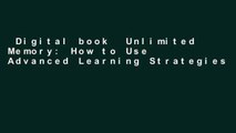 Digital book  Unlimited Memory: How to Use Advanced Learning Strategies to Learn Faster, Remember