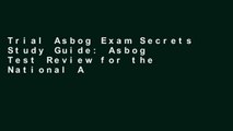 Trial Asbog Exam Secrets Study Guide: Asbog Test Review for the National Association of State