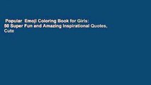 Popular  Emoji Coloring Book for Girls: 50 Super Fun and Amazing Inspirational Quotes, Cute