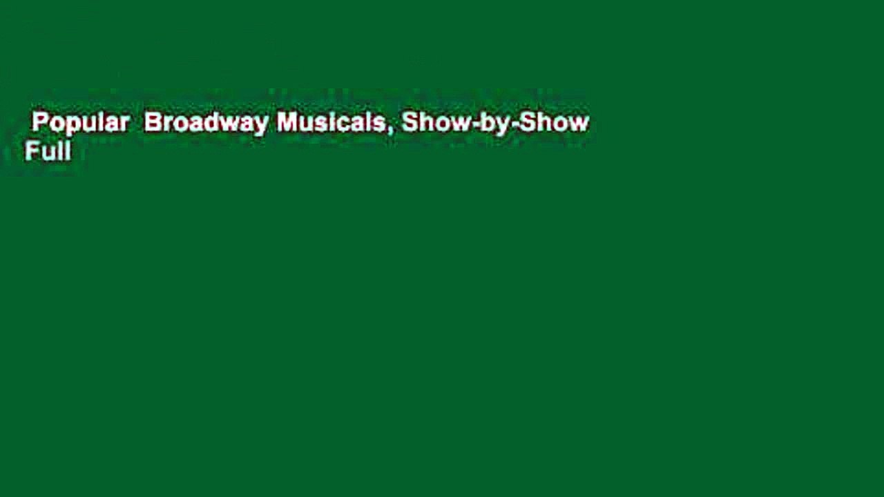 Popular  Broadway Musicals, Show-by-Show  Full